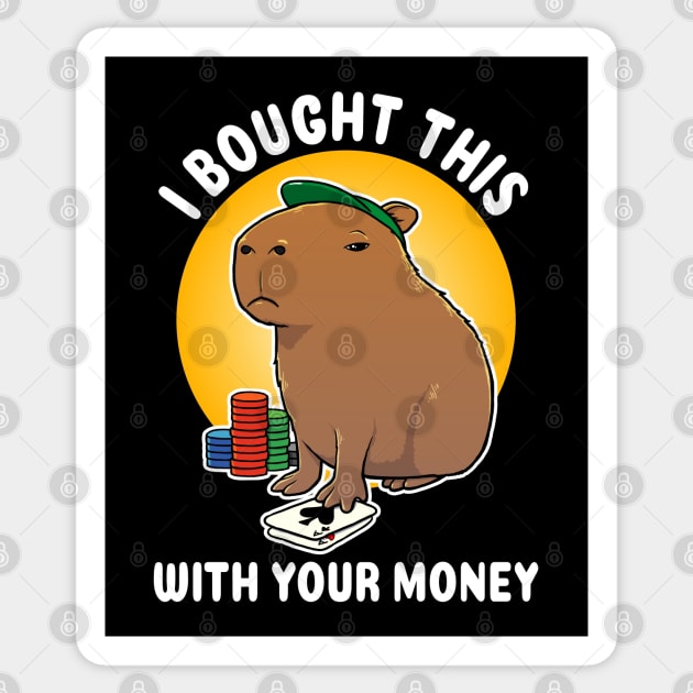 I bought this with your money Poker Capybara Cartoon Sticker by capydays